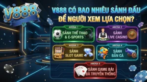 V888 có bao nhiêu sảnh đấu để người xem lựa chọn?